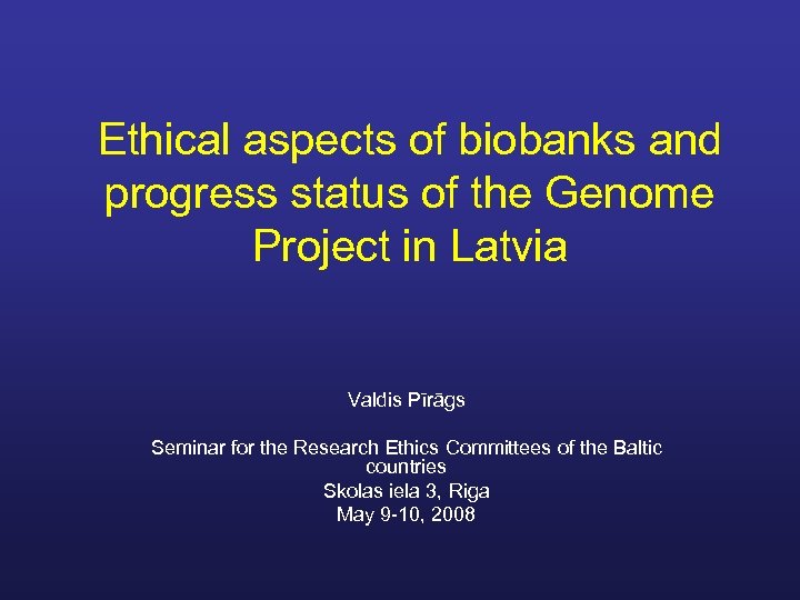 Ethical aspects of biobanks and progress status of the Genome Project in Latvia Valdis