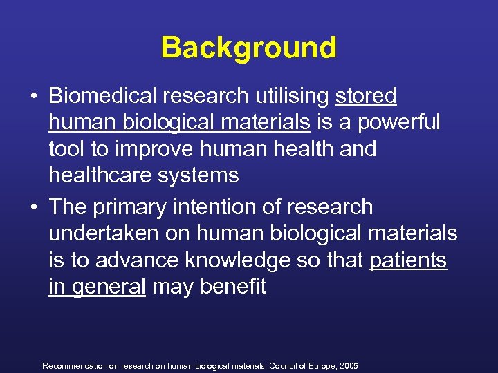 Background • Biomedical research utilising stored human biological materials is a powerful tool to