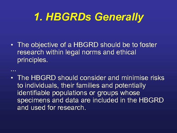 1. HBGRDs Generally • The objective of a HBGRD should be to foster research