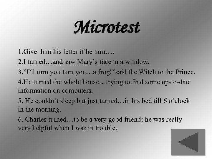 Microtest 1. Give him his letter if he turn…. 2. I turned…and saw Mary’s