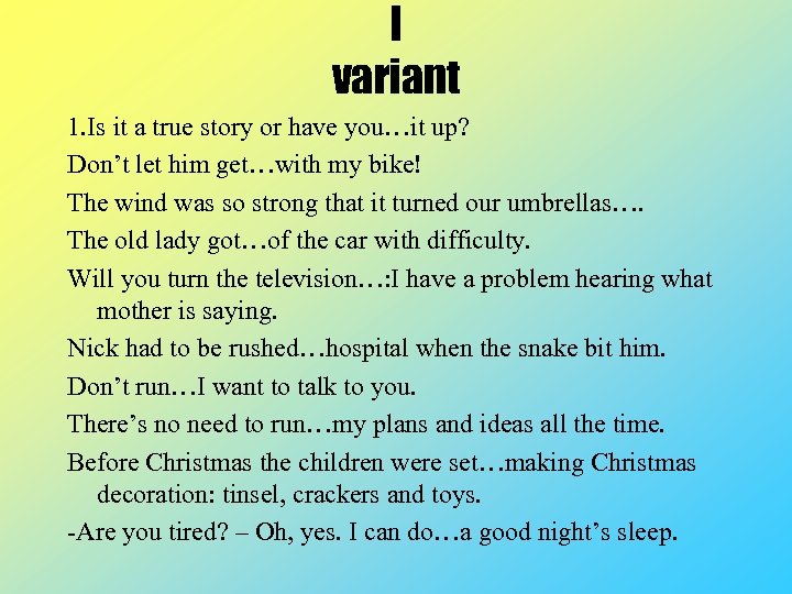 I variant 1. Is it a true story or have you…it up? Don’t let