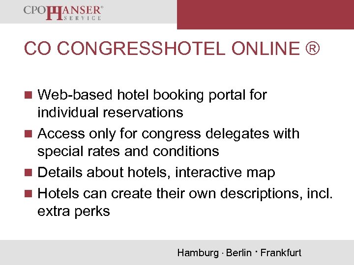 We Organise Your Success CO CONGRESSHOTEL ONLINE ® n Web-based hotel booking portal for