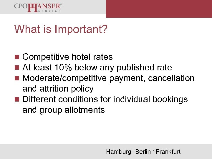 We Organise Your Success What is Important? n Competitive hotel rates n At least