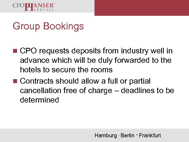 We Organise Your Success Group Bookings n CPO requests deposits from industry well in