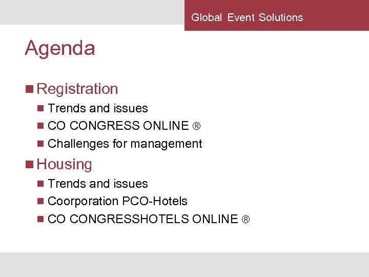 Global Event Solutions Agenda n Registration n Trends and issues n CO CONGRESS ONLINE