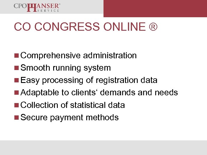 We Organise Your Success CO CONGRESS ONLINE ® n Comprehensive administration n Smooth running