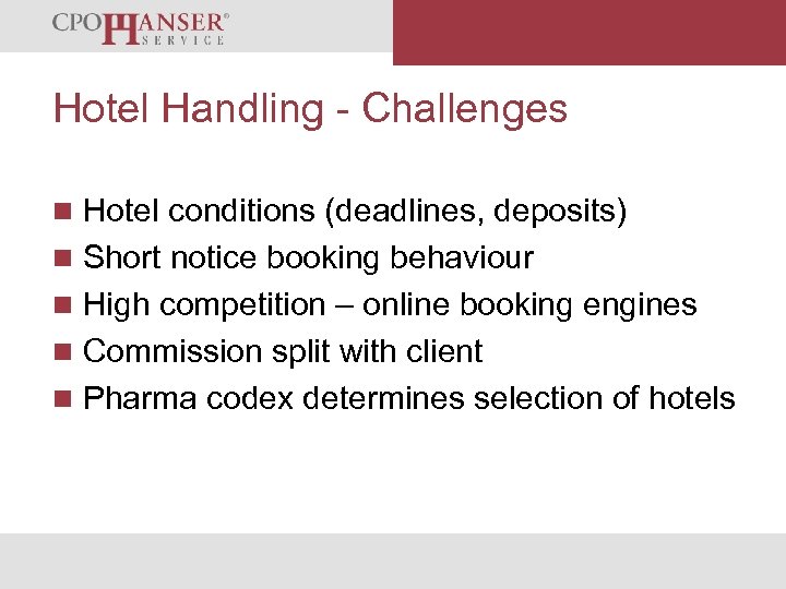 We Organise Your Success Hotel Handling - Challenges n Hotel conditions (deadlines, deposits) n