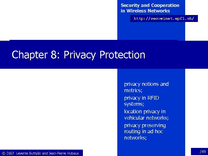 Security and Cooperation in Wireless Networks http: //secowinet. epfl. ch/ Chapter 8: Privacy Protection