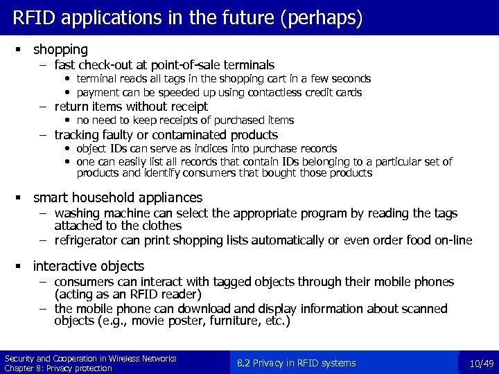 RFID applications in the future (perhaps) § shopping – fast check-out at point-of-sale terminals