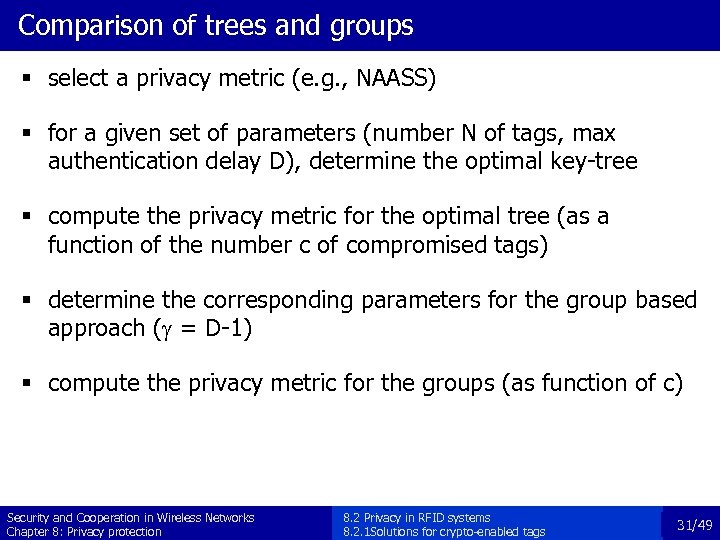 Comparison of trees and groups § select a privacy metric (e. g. , NAASS)