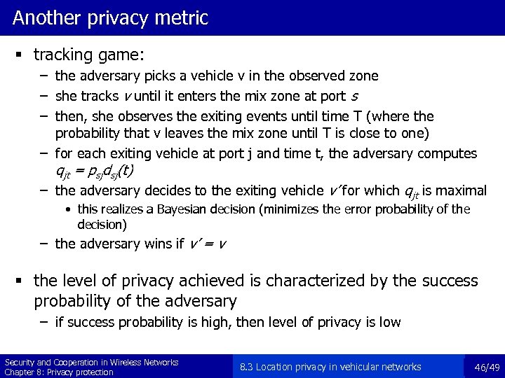 Another privacy metric § tracking game: – the adversary picks a vehicle v in