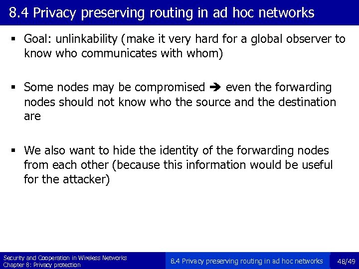 8. 4 Privacy preserving routing in ad hoc networks § Goal: unlinkability (make it