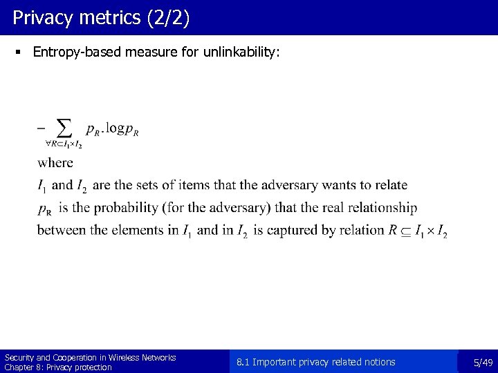 Privacy metrics (2/2) § Entropy-based measure for unlinkability: Security and Cooperation in Wireless Networks