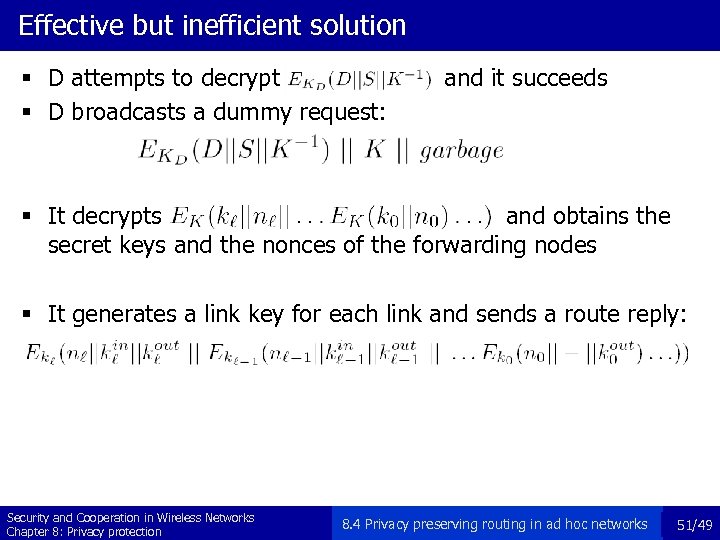 Effective but inefficient solution § D attempts to decrypt § D broadcasts a dummy