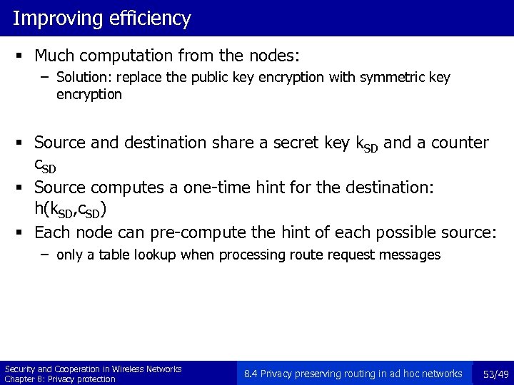 Improving efficiency § Much computation from the nodes: – Solution: replace the public key