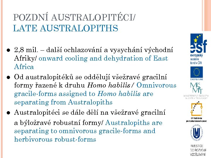 POZDNÍ AUSTRALOPITÉCI/ LATE AUSTRALOPITHS 2, 8 mil. – další ochlazování a vysychání východní Afriky/