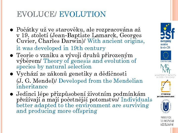 EVOLUCE/ EVOLUTION Počátky už ve starověku, ale rozpracována až v 19. století (Jean-Baptiste Lamarck,