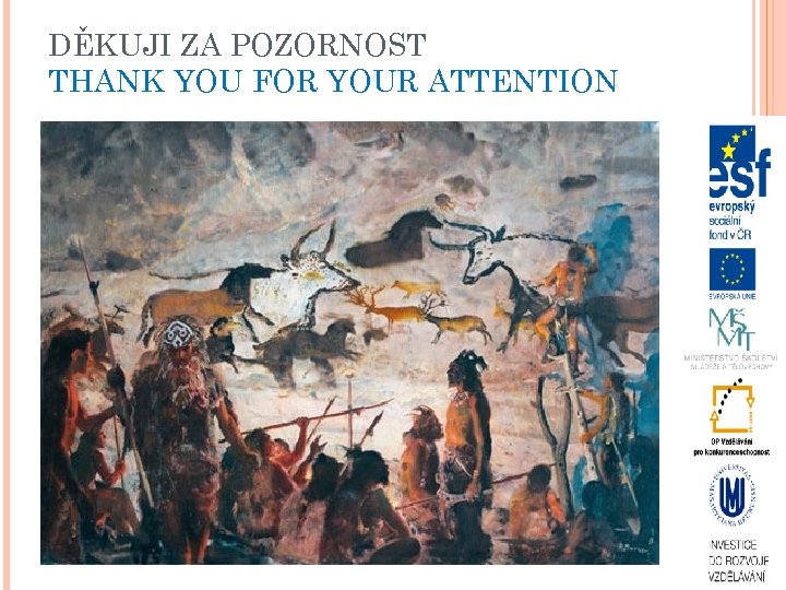 DĚKUJI ZA POZORNOST THANK YOU FOR YOUR ATTENTION 