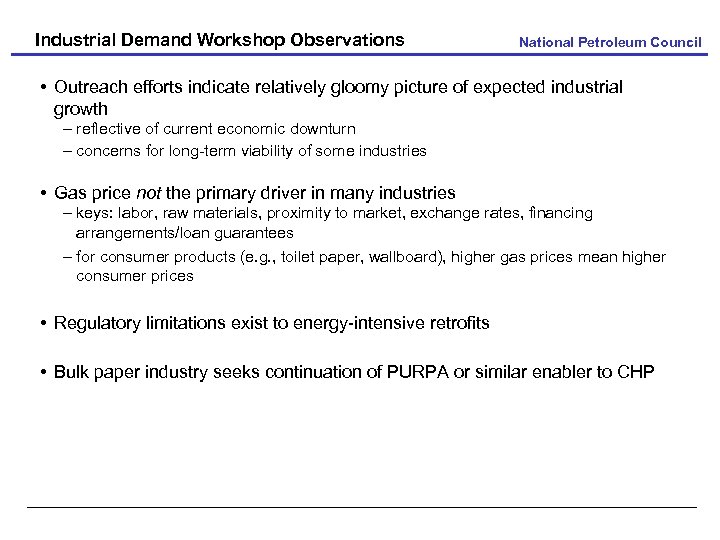 Industrial Demand Workshop Observations National Petroleum Council • Outreach efforts indicate relatively gloomy picture