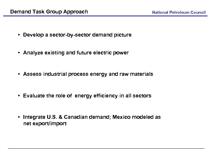 Demand Task Group Approach National Petroleum Council • Develop a sector-by-sector demand picture •