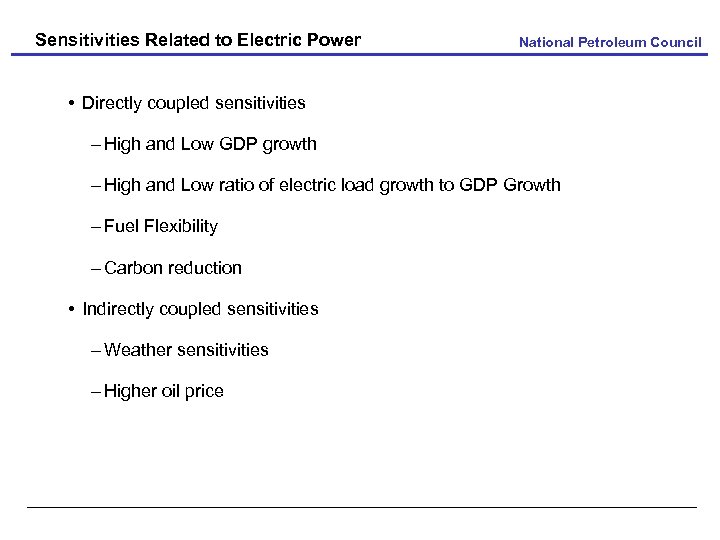 Sensitivities Related to Electric Power National Petroleum Council • Directly coupled sensitivities – High