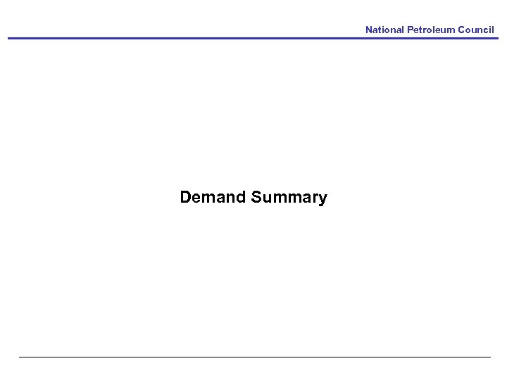 National Petroleum Council Demand Summary 