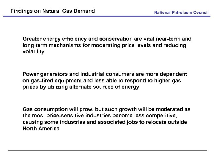 Findings on Natural Gas Demand National Petroleum Council Greater energy efficiency and conservation are