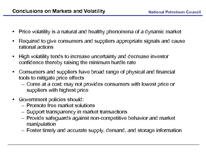 Conclusions on Markets and Volatility National Petroleum Council • Price volatility is a natural