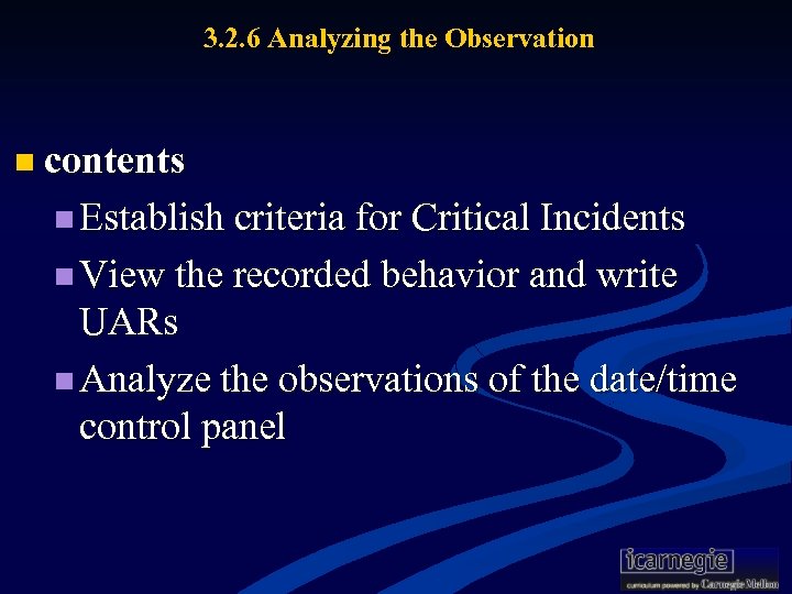 3. 2. 6 Analyzing the Observation n contents n Establish criteria for Critical Incidents