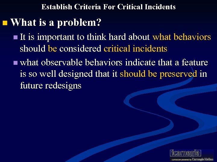 Establish Criteria For Critical Incidents n What is a problem? n It is important