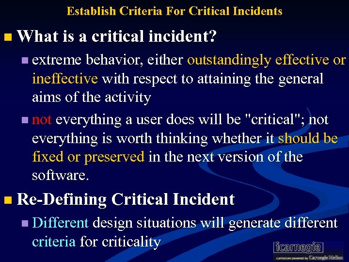 Establish Criteria For Critical Incidents n What is a critical incident? n extreme behavior,