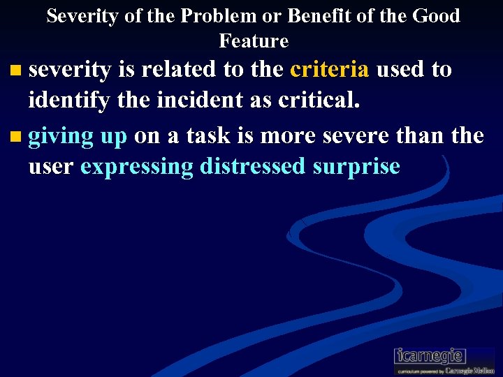 Severity of the Problem or Benefit of the Good Feature n severity is related