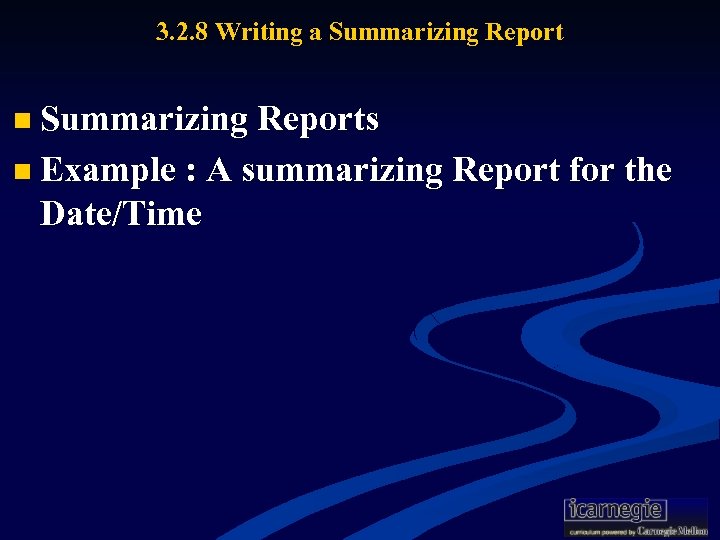 3. 2. 8 Writing a Summarizing Report n Summarizing Reports n Example : A