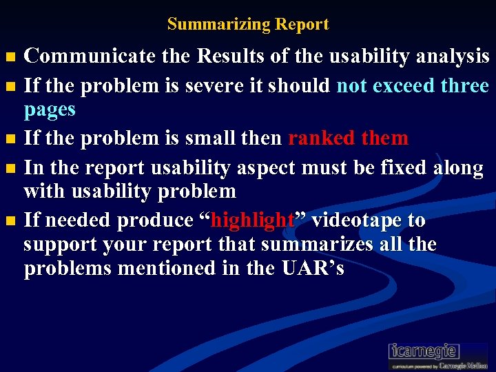 Summarizing Report Communicate the Results of the usability analysis n If the problem is