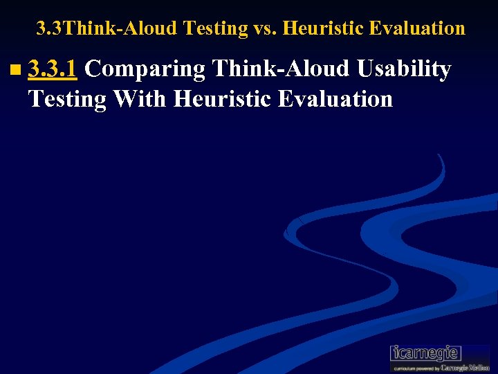 3. 3 Think-Aloud Testing vs. Heuristic Evaluation n 3. 3. 1 Comparing Think-Aloud Usability