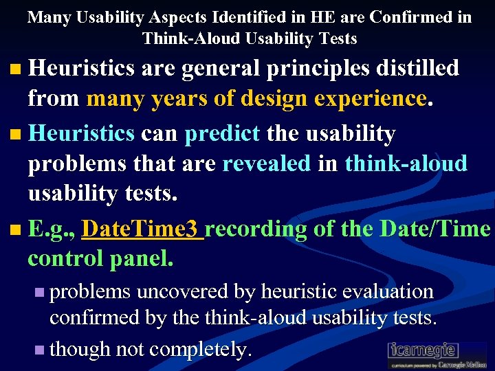 Many Usability Aspects Identified in HE are Confirmed in Think-Aloud Usability Tests n Heuristics