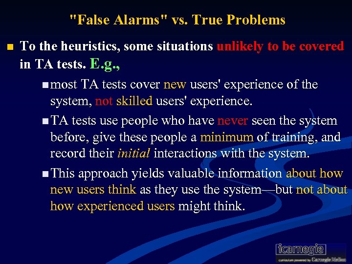 "False Alarms" vs. True Problems n To the heuristics, some situations unlikely to be