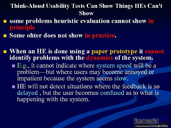 Think-Aloud Usability Tests Can Show Things HEs Can't Show n n n some problems