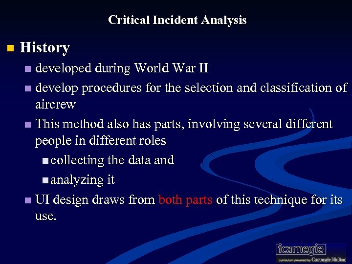 Critical Incident Analysis n History developed during World War II n develop procedures for