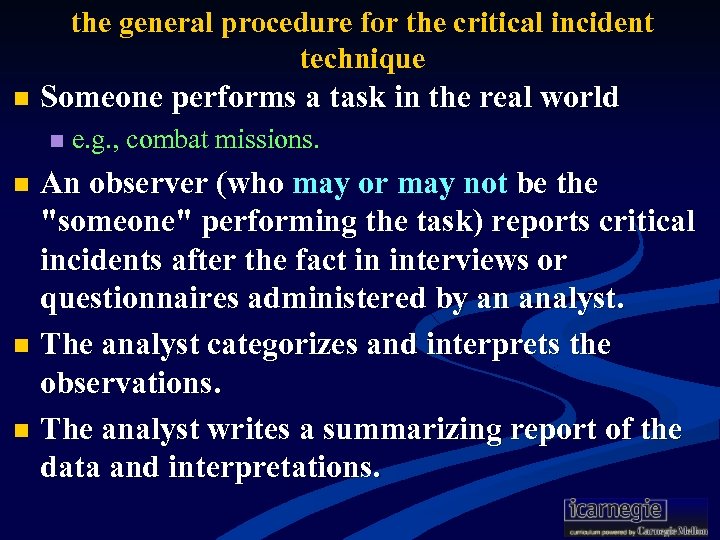 the general procedure for the critical incident technique n Someone performs a task in