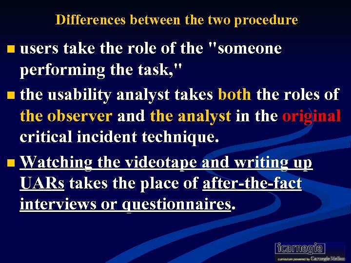 Differences between the two procedure n users take the role of the "someone performing