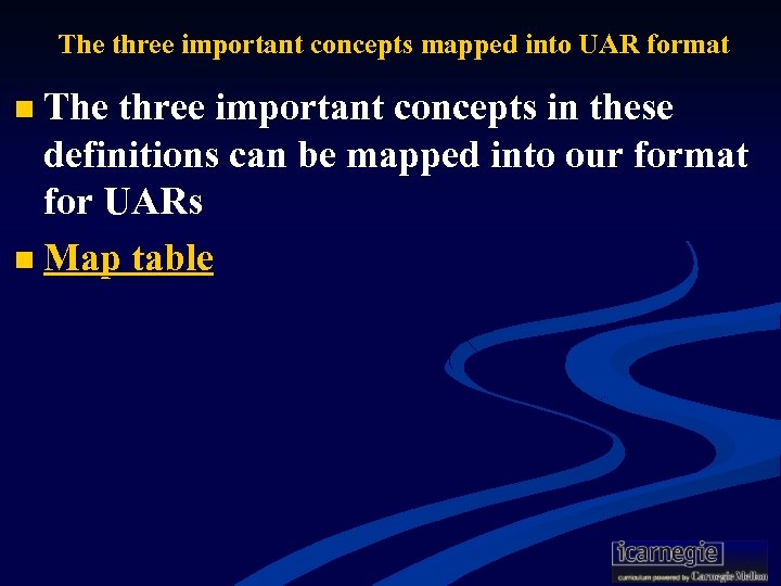 The three important concepts mapped into UAR format n The three important concepts in