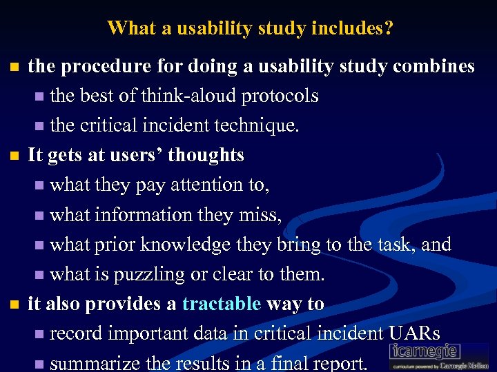 What a usability study includes? n n n the procedure for doing a usability