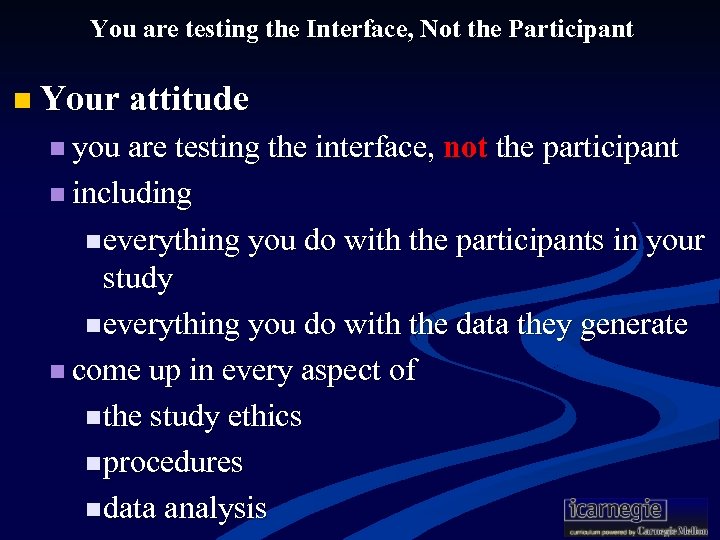 You are testing the Interface, Not the Participant n Your attitude n you