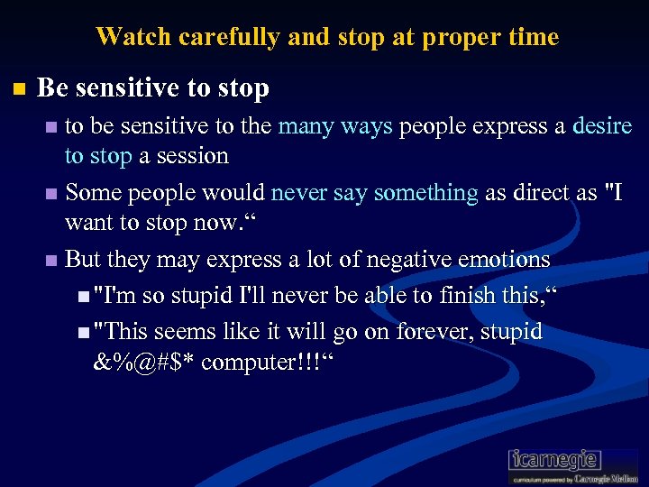 Watch carefully and stop at proper time n Be sensitive to stop to be