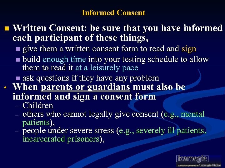Informed Consent n Written Consent: be sure that you have informed each participant of