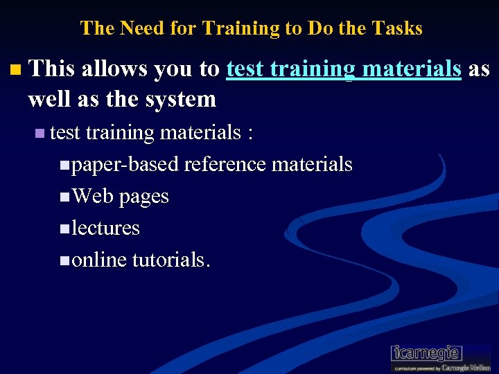 The Need for Training to Do the Tasks n This allows you to test