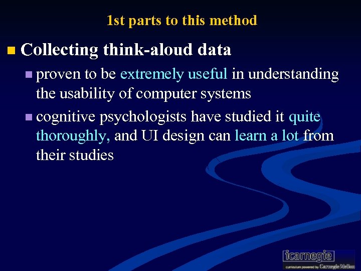 1 st parts to this method n Collecting think-aloud data n proven to be