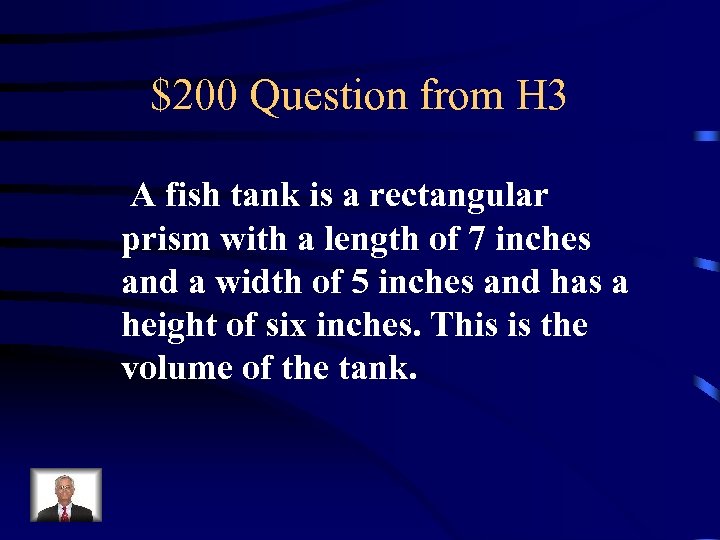 $200 Question from H 3 A fish tank is a rectangular prism with a