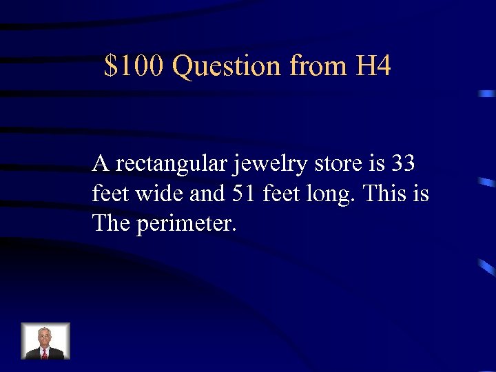 $100 Question from H 4 A rectangular jewelry store is 33 feet wide and